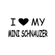 Load image into Gallery viewer, 16.5*8CM I LOVE MY MINI SCHNAUZER Fun Car Sticker Decal Automobile Styling Motorcycle Decoration Black/Silver C1-0177