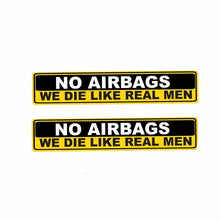 Load image into Gallery viewer, 2X Car Sticker Warning NO AIRBAGS WE DIE LIKE REAL MEN Automobiles Motorcycles Exterior Accessories PVC Decal,15cm*3cm