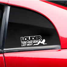 Load image into Gallery viewer, Aliauto Funny Car Sticker Louder Than Your Mum Last Night Automobiles Motorcycles Accessories PVC Decal for VW Lada Kia,16cm*6cm