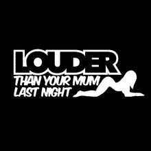 Load image into Gallery viewer, Aliauto Funny Car Sticker Louder Than Your Mum Last Night Automobiles Motorcycles Accessories PVC Decal for VW Lada Kia,16cm*6cm