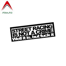 Load image into Gallery viewer, Aliauto Words Car Sticker Street Racing Is Not A Crime Automobiles Motorcycles Styling Vinyl Decal for VW T5 Jeep Volvo,14cm*5cm