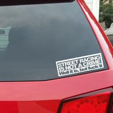 Load image into Gallery viewer, Aliauto Words Car Sticker Street Racing Is Not A Crime Automobiles Motorcycles Styling Vinyl Decal for VW T5 Jeep Volvo,14cm*5cm