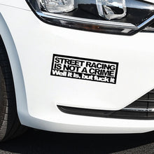 Load image into Gallery viewer, Aliauto Words Car Sticker Street Racing Is Not A Crime Automobiles Motorcycles Styling Vinyl Decal for VW T5 Jeep Volvo,14cm*5cm