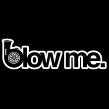 Load image into Gallery viewer, Car Sticker BLOW ME Funny Stance Turbo Boost Racing Automobiles Motorcycles Exterior Accessories Vinyl Decals,16cm*4.7cm