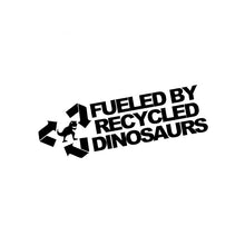 Load image into Gallery viewer, Car Sticker Fashion FUELED BY RECYCLED DINOSAURS Automobiles Motorcycles Exterior Accessories Vinyl Decals,16cm*5.1cm