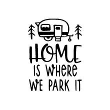 Load image into Gallery viewer, Car Sticker Funny Interesting Home Is Where We Park It Automobiles Motorcycles Exterior Accessories Vinyl Decal,15cm*11cm