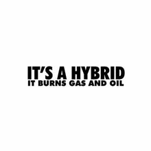 Load image into Gallery viewer, Car Sticker IT'S A HYBRID IT BURNS GAS AND OIL Personality Automobiles Motorcycles Exterior Accessories Vinyl Decal,15cm*3.1cm